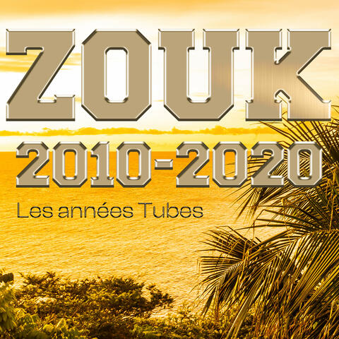 Zouk 2010-2020 "les années tubes"