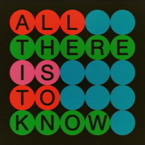 All There Is To Know