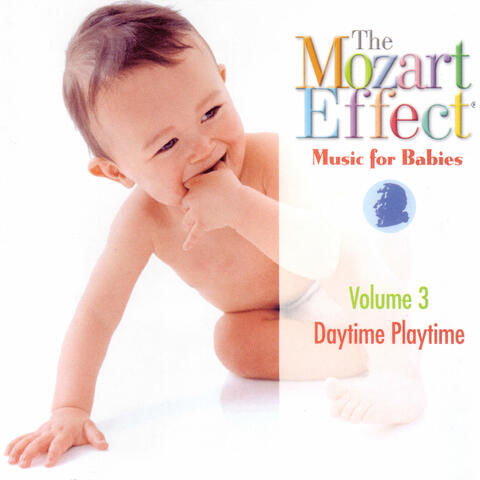 The Mozart Effect: Music for Babies Volume 3 - Daytime Playtime