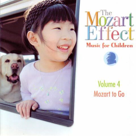 The Mozart Effect: Music for Children Volume 4 - Mozart To Go