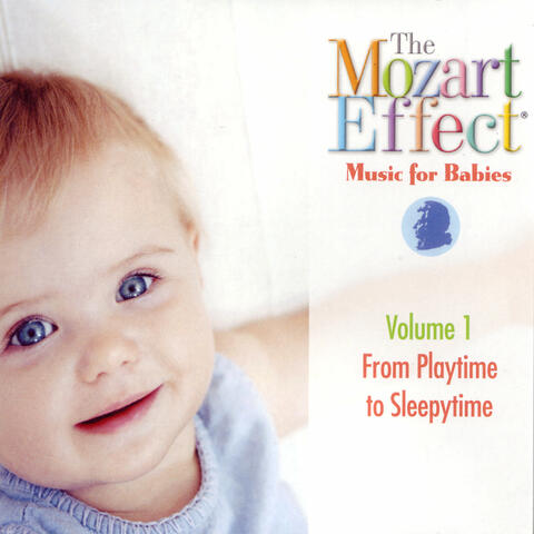The Mozart Effect: Music for Babies Volume 1 - From Playtime to Sleepytime