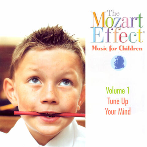 The Mozart Effect: Music for Children Volume 1 - Tune Up Your Mind