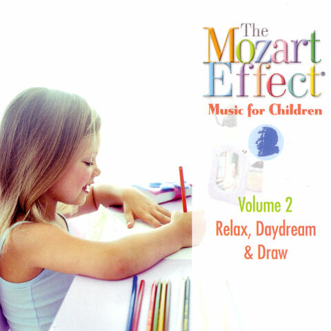 The Mozart Effect: Music for Children Volume 2 - Relax, Daydream and Draw