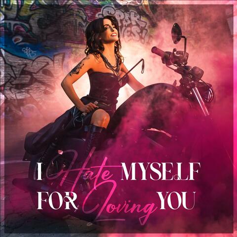 I Hate Myself For Loving You