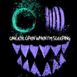 one eye open when im sleeping
