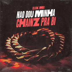 Não Dou Minha Chainz pra Bi (feat. Gree Cassua & Mc negrone)