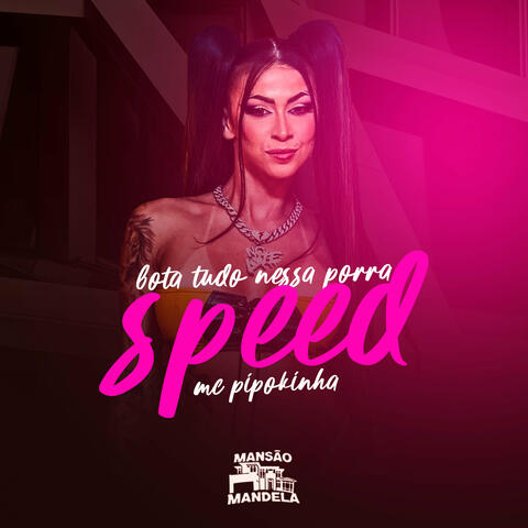 Bota Tudo Nessa Porra [Speed]