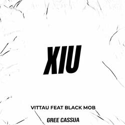 Xiu (feat. BLACK MOB & Gree Cassua)