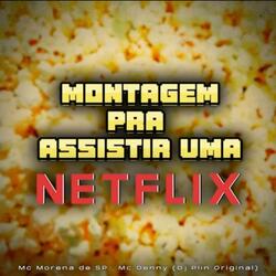 Montagem pra Assistir uma Netflix (feat. Mc Denny)