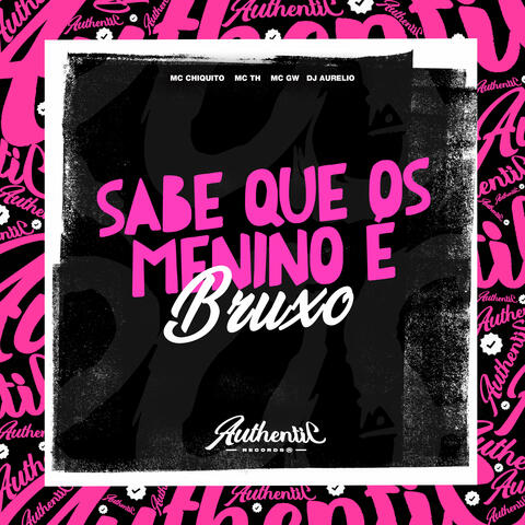 Sabe Que os Menino É Bruxo