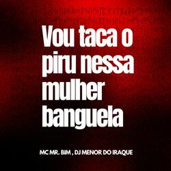 Vou Taca o Piru Nessa Mulher Banguela