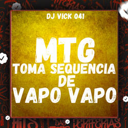 Mtg - Toma Sequência de Vapo Vapo