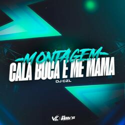 Montagem Cala Boca e Me Mama