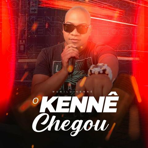 O Kennê Chegou