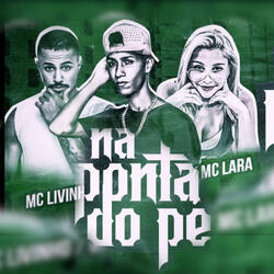 Na Ponta do Pé (feat. Mc Livinho & Mc Lara)