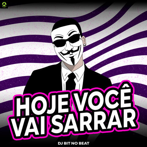Hoje Você Vai Sarrar