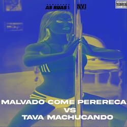 Malvado Come Perereca Vs Tava Machucando