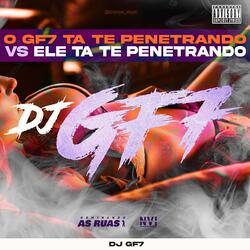 O GF7 Ta Te Penetrando Vs Ele Ta Te Penetrando