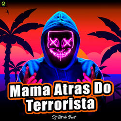 Mama Atras do Terrorista