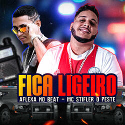 Fica Ligeiro (Feat. Mc Stifler o Peste)