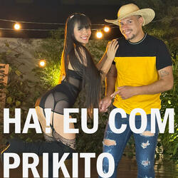 Ha! Eu Com Prikito