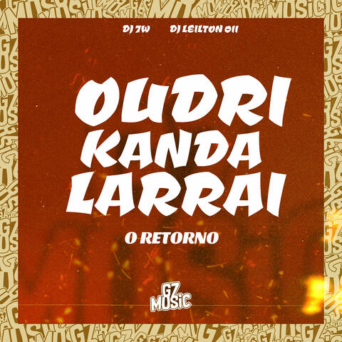 Oudri Kanda Larrai - O Retorno