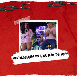 Me Bloqueia pra Eu Não Te Ver (feat. Rafaela Morais)