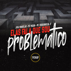 Elas Fala Que Sou Problemático