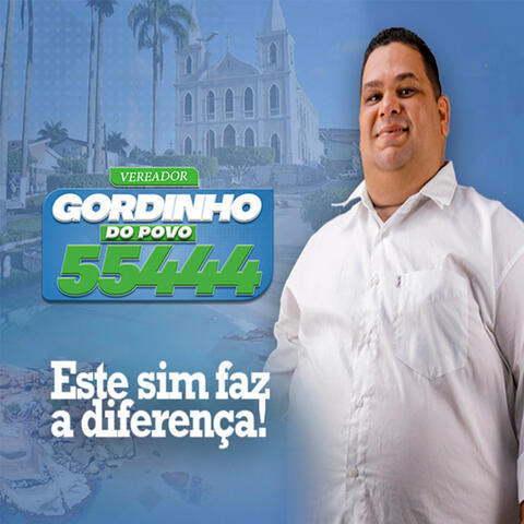 Vereador Gordinho do Povo 554444 - Esse Sim Faz a Diferença!