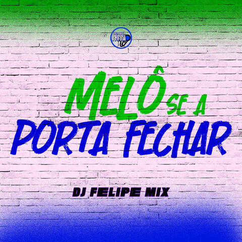 Melô Se a Porta Fechar