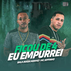 Ficou de 4 Eu Empurrei