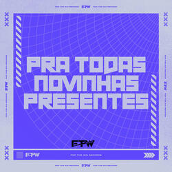 Pra Todas Novinhas Presentes (feat. DJ F7)