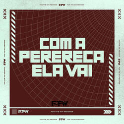 Com a Perereca Ela Vai (feat. DJ F7)