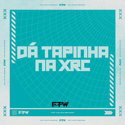 Dá Tapinha na Xrc (feat. DJ F7)