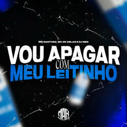 Vou Apagar Com Meu Leitinho (feat. Maresia Oficial)