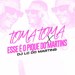 Toma Toma X Esse É o Pique do Martins