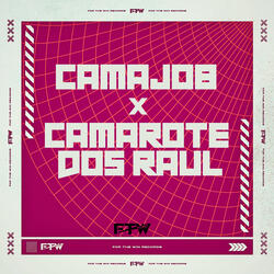 Camajob X Camarote dos Raul