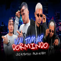 Vai Tomar Dormindo