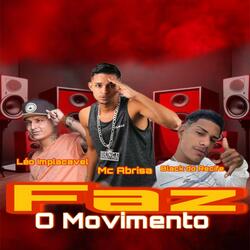 Faz o Movimento (feat. Black Do Recife & Leo Implacavel)