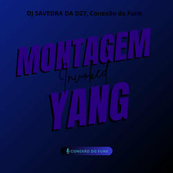 Montagem Invoked Yang