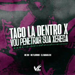 Taco La Dentro X Vou Penetrar Sua Xereca