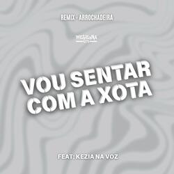 Vou Sentar Com a Xota Remix (Arrochadeira)