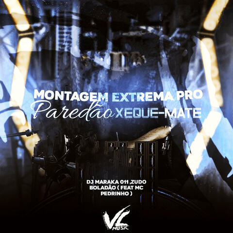Montagem Extrema pro Paredão Xeque-Mate