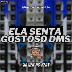 Ela Senta Gostoso Dms (Remix Arrochadeira)
