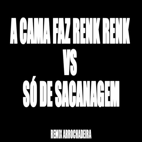A Cama Faz Renk Renk Vs Só e Sacanagem (Remix Arrochadeira)
