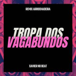 Tropa dos Vagabundos (Remix Arrochadeira)