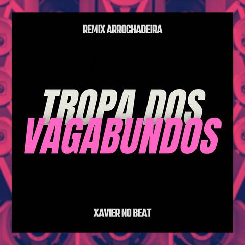 Tropa dos Vagabundos (Remix Arrochadeira)