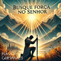 Busque Força no Senhor