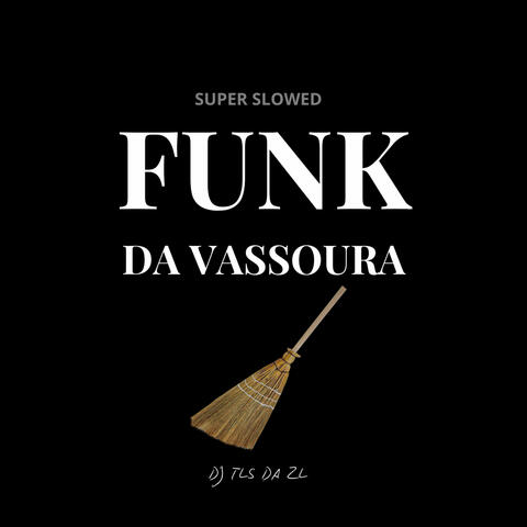 Funk da Vassoura (Super Slowed)