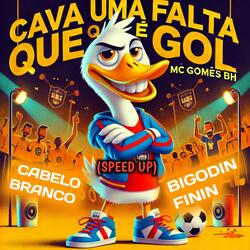 Cava uma Falta Que É Gol, Cabelo Branco Bigodin Finin [Speed Up]
